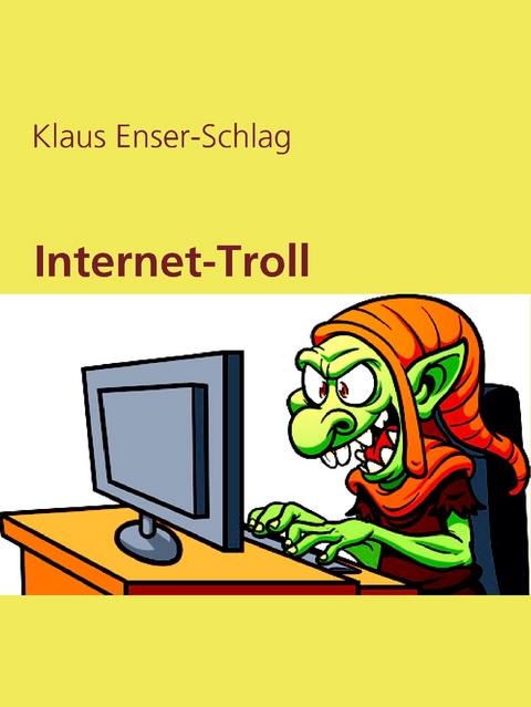 Internet-Troll - Klaus Enser-Schlag