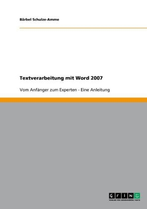 Textverarbeitung mit Word 2007 - B&auml;rbel Schulze-Amme