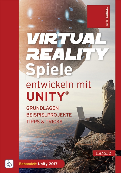 Virtual Reality-Spiele entwickeln mit Unity® - Daniel Korgel