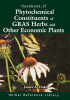 Handbook of Phytochemical Constituents of GRAS Herbs and Other Economic Plants -  James A. Duke