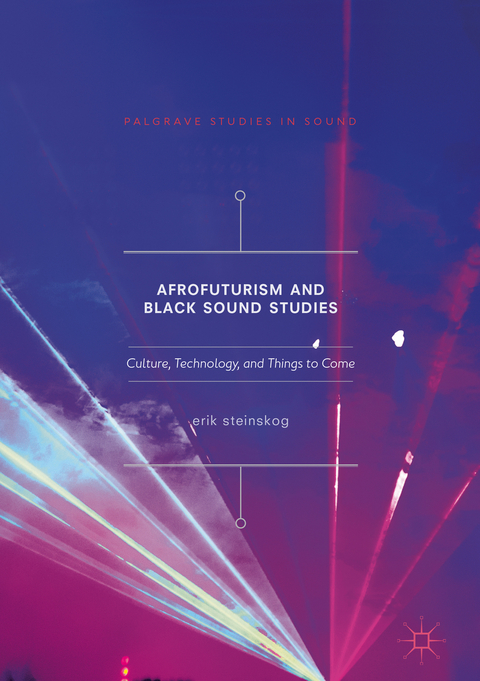 Afrofuturism and Black Sound Studies - Erik Steinskog