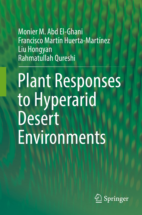 Plant Responses to Hyperarid Desert Environments - Monier M. Abd El-Ghani, Francisco Mart&iacute;n Huerta-Mart&iacute;nez, Liu Hongyan, Rahmatullah Qureshi
