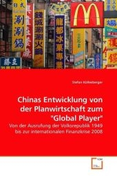 Chinas Entwicklung von der Planwirtschaft zum "Global Player" - Stefan K&ouml;llesberger