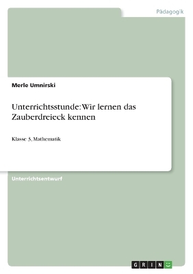 Unterrichtsstunde: Wir lernen das Zauberdreieck kennen - Merle Umnirski