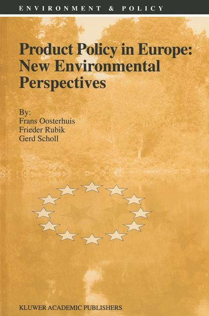 Product Policy in Europe: New Environmental Perspectives -  F. Oosterhuis,  F. Rubik,  G. Scholl