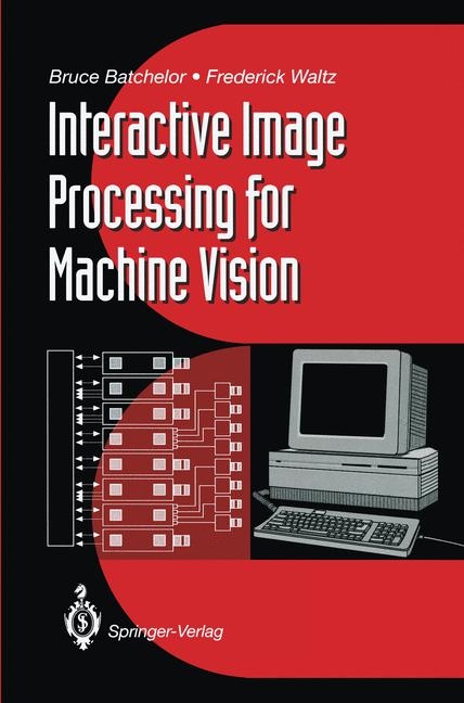 Interactive Image Processing for Machine Vision -  Bruce G. Batchelor,  Frederick Waltz