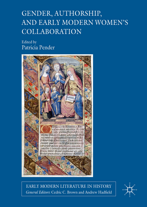 Gender, Authorship, and Early Modern Women&rsquo;s Collaboration - 
