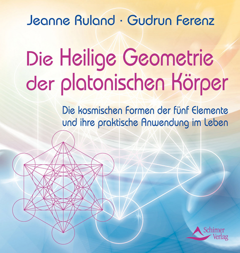 Die Heilige Geometrie der platonischen K&ouml;rper - Jeanne Ruland, Gudrun Ferenz