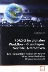 PDF/X-3 im digitalen Workflow - Grundlagen, Vorteile,Alternativen - Jens Lindenhain