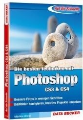 Die besten Techniken mit Photoshop CS3 & CS4