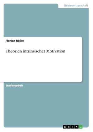 Theorien intrinsischer Motivation - Florian R&ouml;&szlig;le