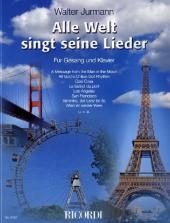 Alle Welt singt seine Lieder, f&uuml;r Gesang und Klavier - Walter Jurmann