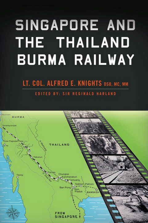 Singapore and the Thailand-Burma Railway - Alfred Knights