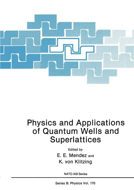 Physics and Applications of Quantum Wells and Superlattices -  K. von Klitzing,  E.E. Mendez