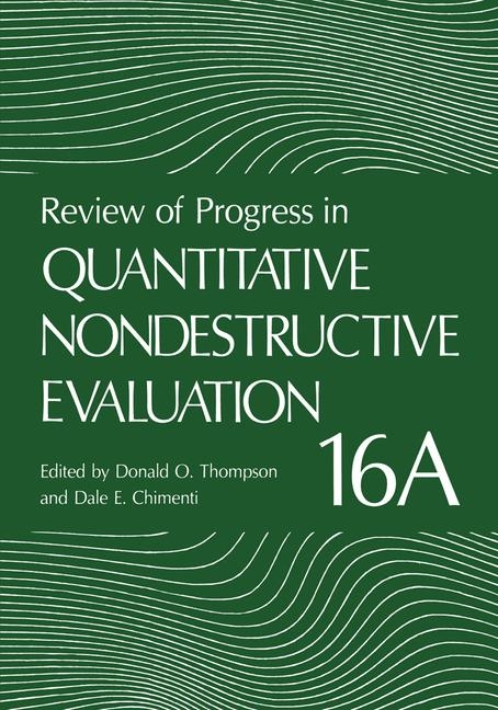 Review of Progress in Quantitative Nondestructive Evaluation - 