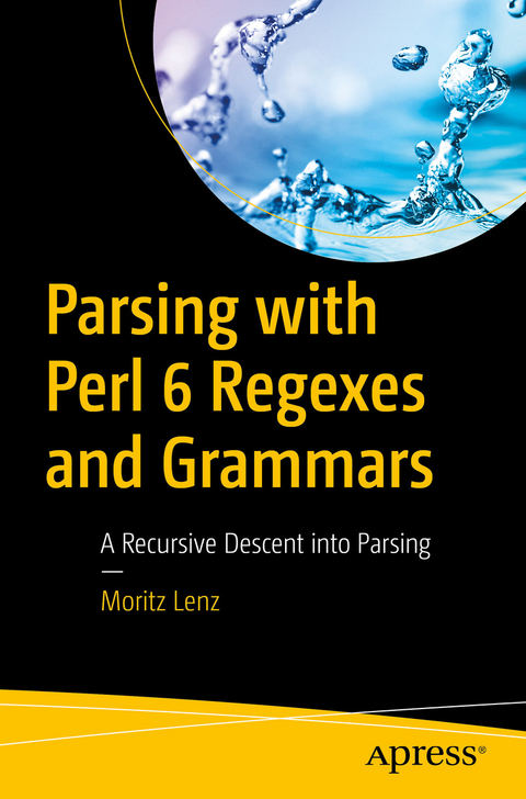 Parsing with Perl 6 Regexes and Grammars - Moritz Lenz
