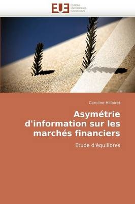 Asymétrie d''information sur les marchés financiers -  Hillairet-C