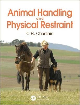 Animal Handling and Physical Restraint -  C. B. Chastain