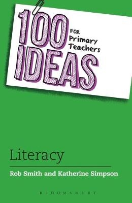 100 Ideas for Primary Teachers: Literacy -  Katherine Simpson,  Rob Smith