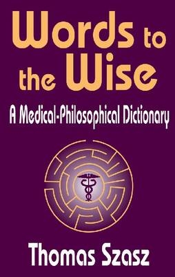 Words to the Wise -  Thomas Szasz