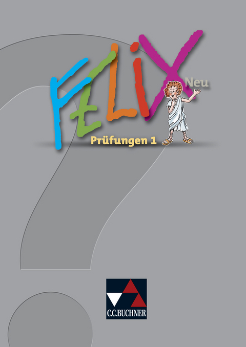 Felix - Forum / Felix Pr&uuml;fungen 1 &ndash; neu - Reinhard Heydenreich, Sabine Rumpler