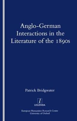 Anglo-German Interactions in the Literature of the 1890s -  Patrick Bridgwater