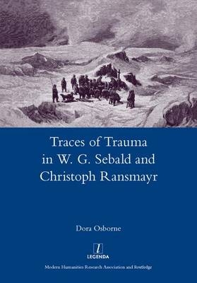Traces of Trauma in W. G. Sebald and Christoph Ransmayr -  Dora Osborne