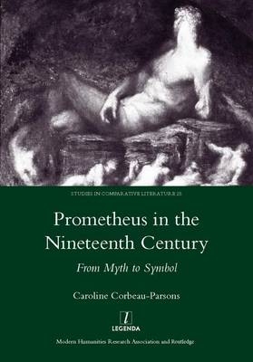 Prometheus in the Nineteenth Century -  Caroline Corbeau-Parsons