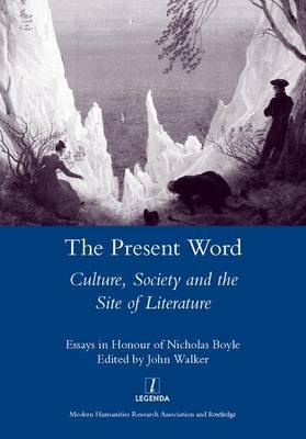 Present Word. Culture, Society and the Site of Literature -  John Walker