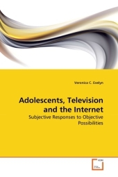 Adolescents, Television and the Internet - Veronica C. Evelyn