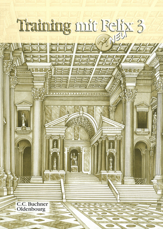 Latein mit Felix. Unterrichtswerk für Latein als gymnasiale Eingangssprache / Training mit Felix 3 – neu