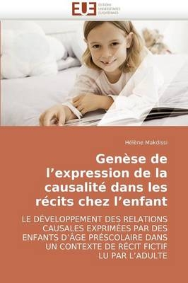 Gen&egrave;se de l''expression de la causalit&eacute; dans les r&eacute;cits chez l''enfant -  Makdissi-H