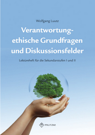 Verantwortung - ethische Grundfragen und Diskussionsfelder