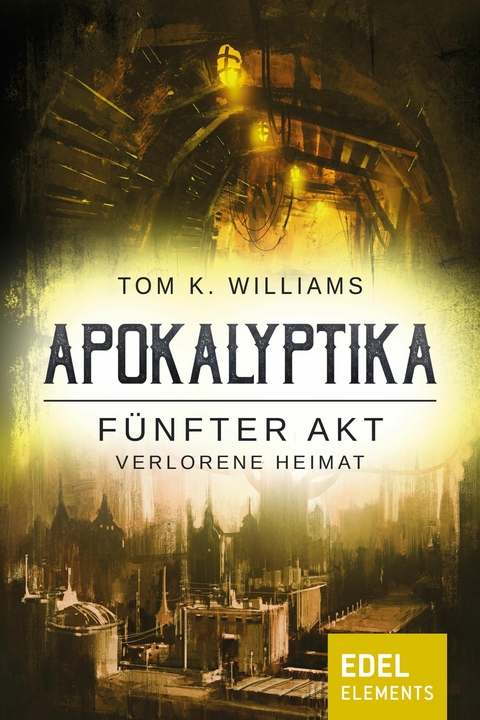 Apokalyptika &ndash; F&uuml;nfter Akt: Verlorene Heimat - Tom K. Williams