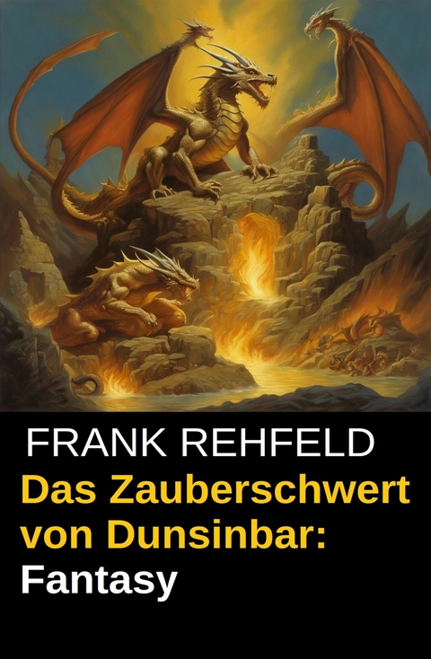 Das Zauberschwert von Dunsinbar: Fantasy -  Frank Rehfeld