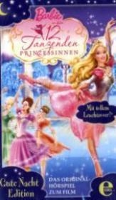 Barbie in Die 12 tanzenden Prinzessinnen, 1 Cassette (Gute-Nacht-Edition)