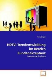 HDTV: Trendentwicklung im Bereich Kundenakzeptanz - Anna Zinger