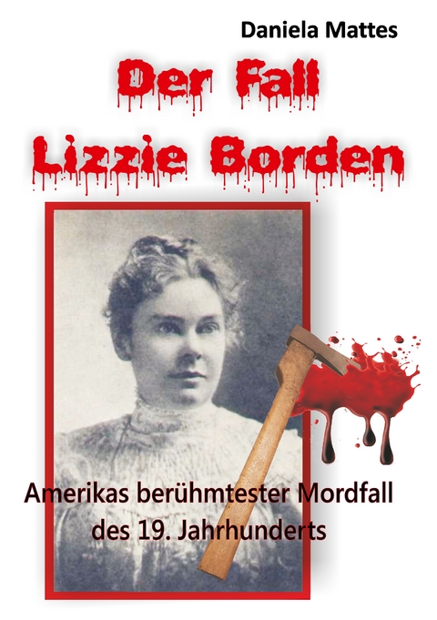 Der Fall Lizzie Borden - Daniela Mattes