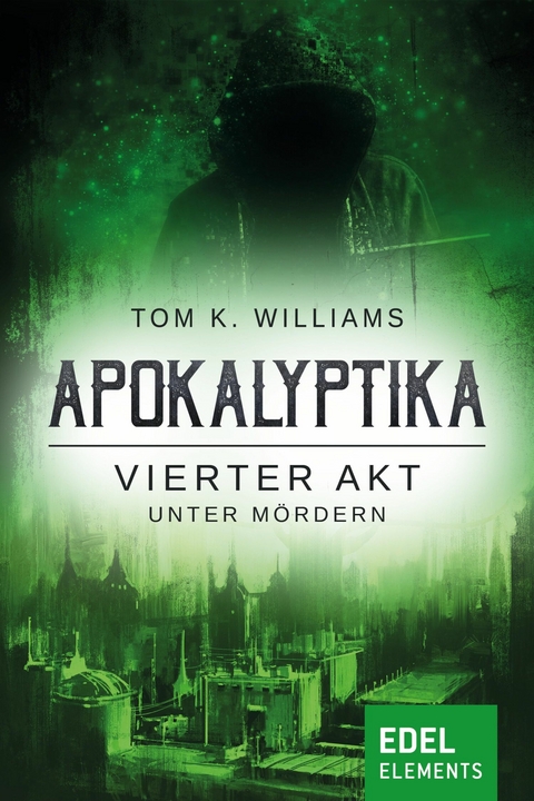 Apokalyptika &ndash; Vierter Akt: Unter M&ouml;rdern - Tom K. Williams