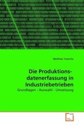 Die Produktions- datenerfassung in Industriebetrieben - Matthias Tramnitz