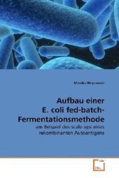 Aufbau einer E. coli fed-batch- Fermentationsmethode - Monika Wojnowski