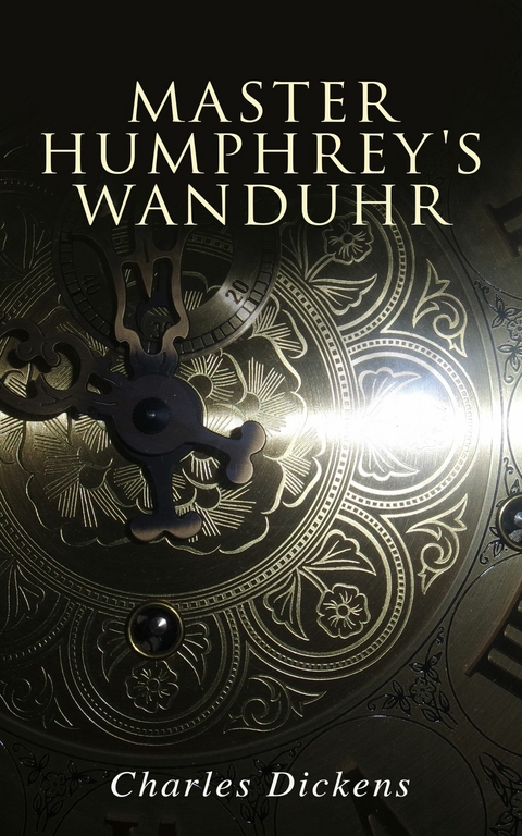Master Humphrey's Wanduhr - Charles Dickens