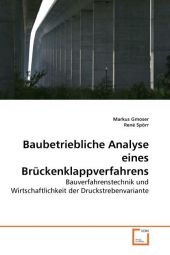 Baubetriebliche Analyse eines Brückenklappverfahrens - Markus Gmoser, René Spörr