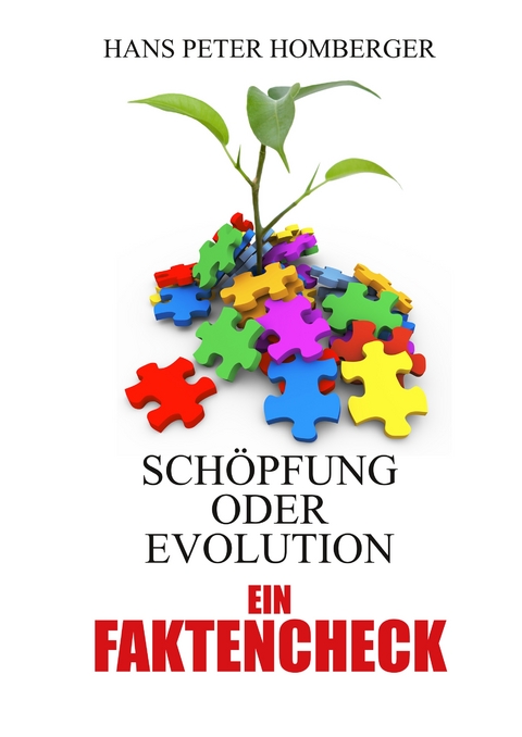 Sch&ouml;pfung oder Evolution &ndash; ein Faktencheck - Hans Peter Homberger