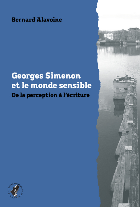 Georges Simenon et le monde sensible - Bernard Alavoine