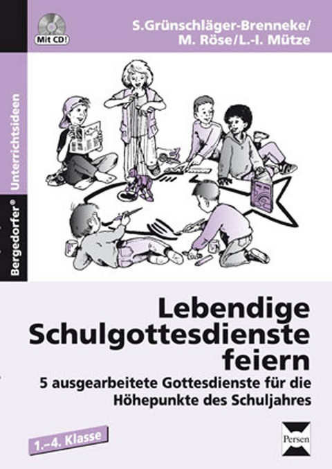 Lebendige Schulgottesdienste feiern - M. R&ouml;se, S. Gr&uuml;nschl&auml;ger-Brenneke, L.- I. M&uuml;tze