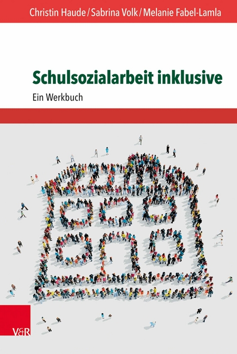 Schulsozialarbeit inklusive - Christin Haude, Sabrina Volk, Melanie Fabel-Lamla