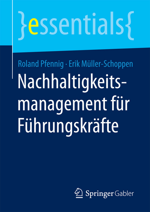 Nachhaltigkeitsmanagement für Führungskräfte - Roland Pfennig, Erik Müller-Schoppen