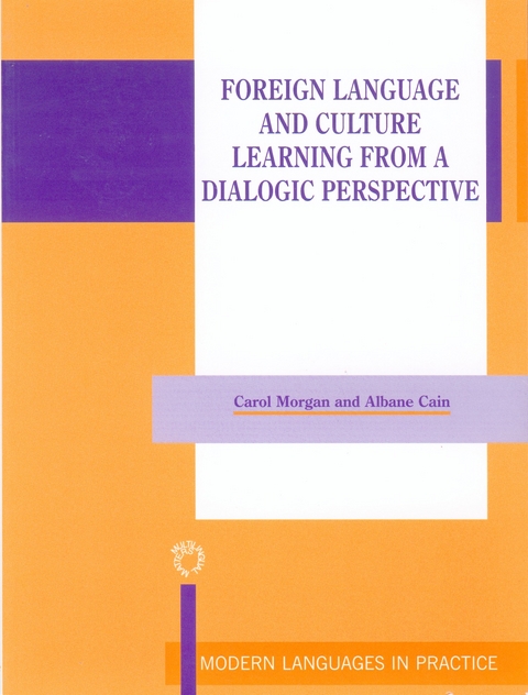 Foreign Language and Culture Learning from a Dialogic Perspective - Carol Morgan, Albane Cain