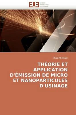 Th�orie Et Application d''�mission de Micro Et Nanoparticules d''usinage